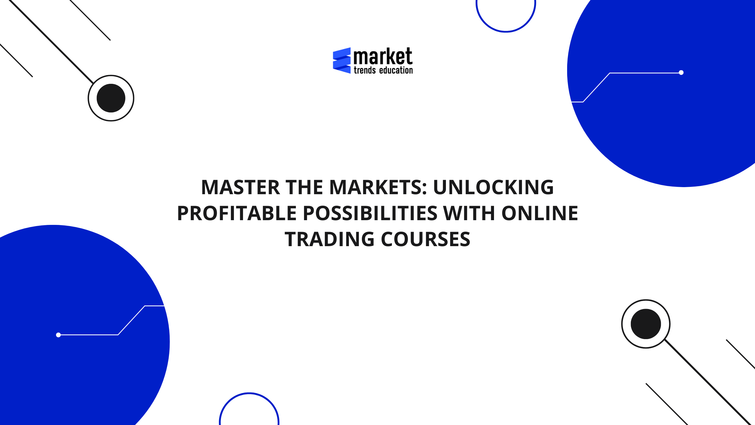 Master the Markets: Unlocking Profitable Possibilities with Online Trading Courses