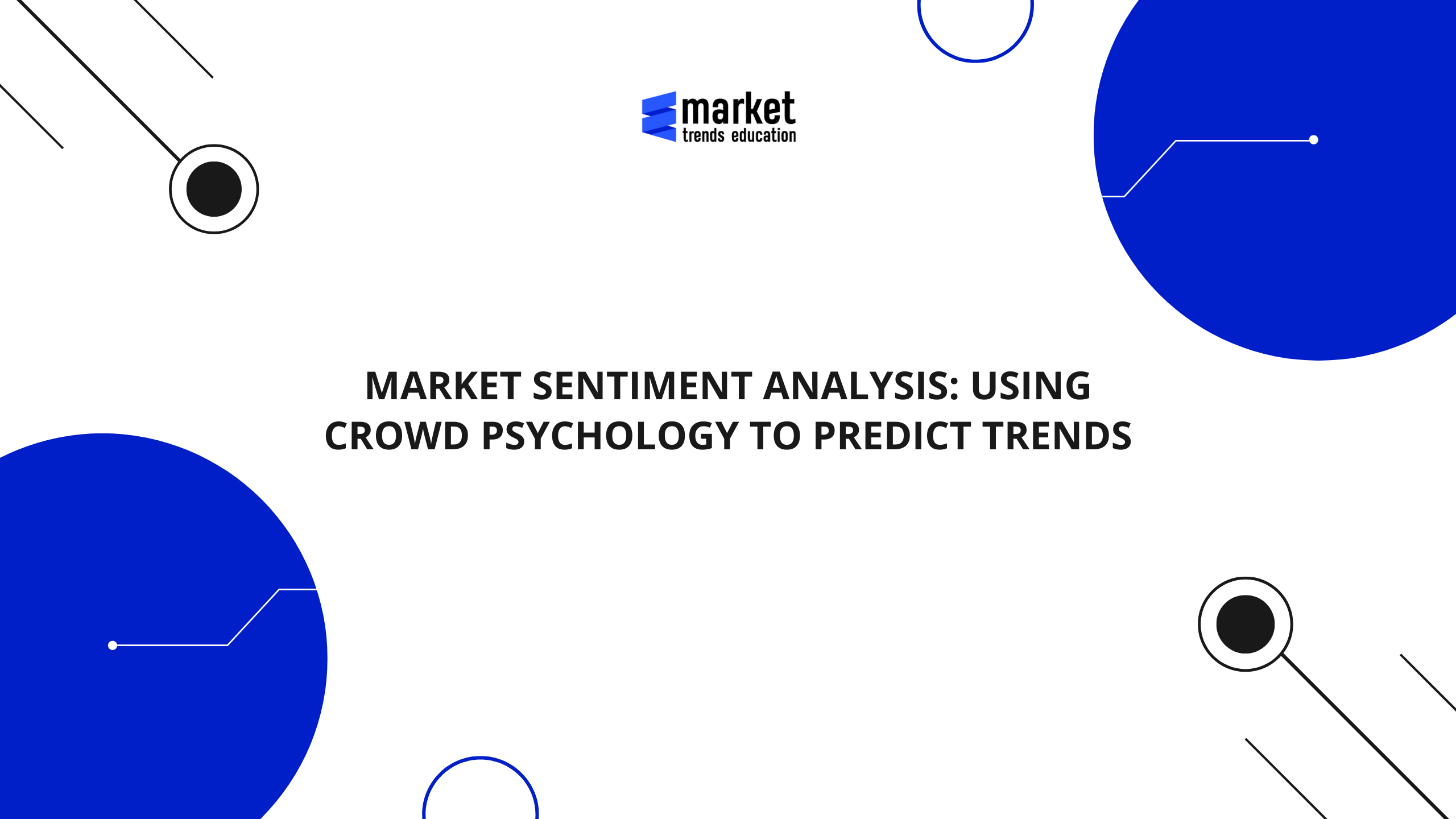 Market Sentiment Analysis: Using Crowd Psychology to Predict Trends