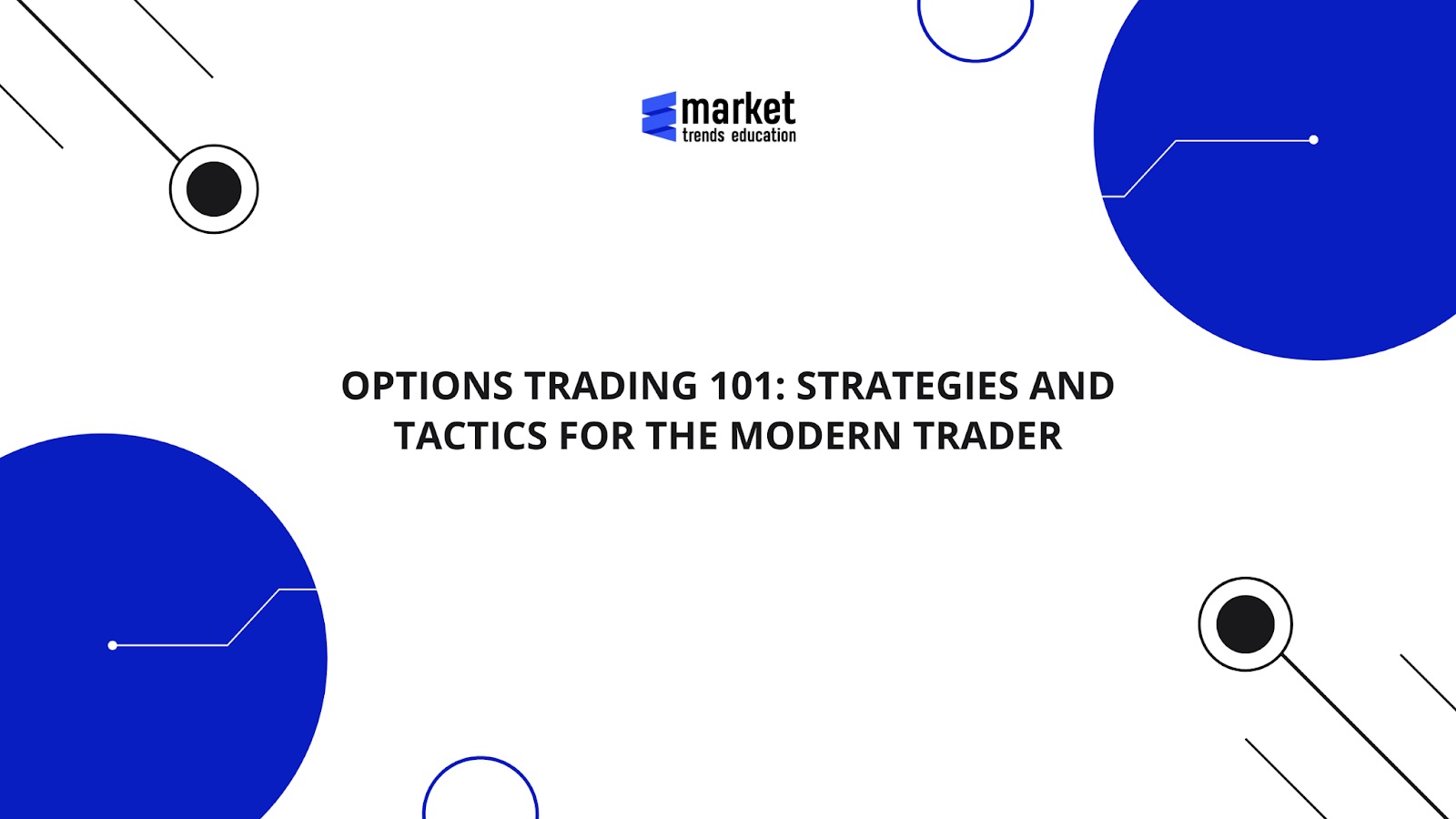 Options Trading 101: Strategies and Tactics for the Modern Trader