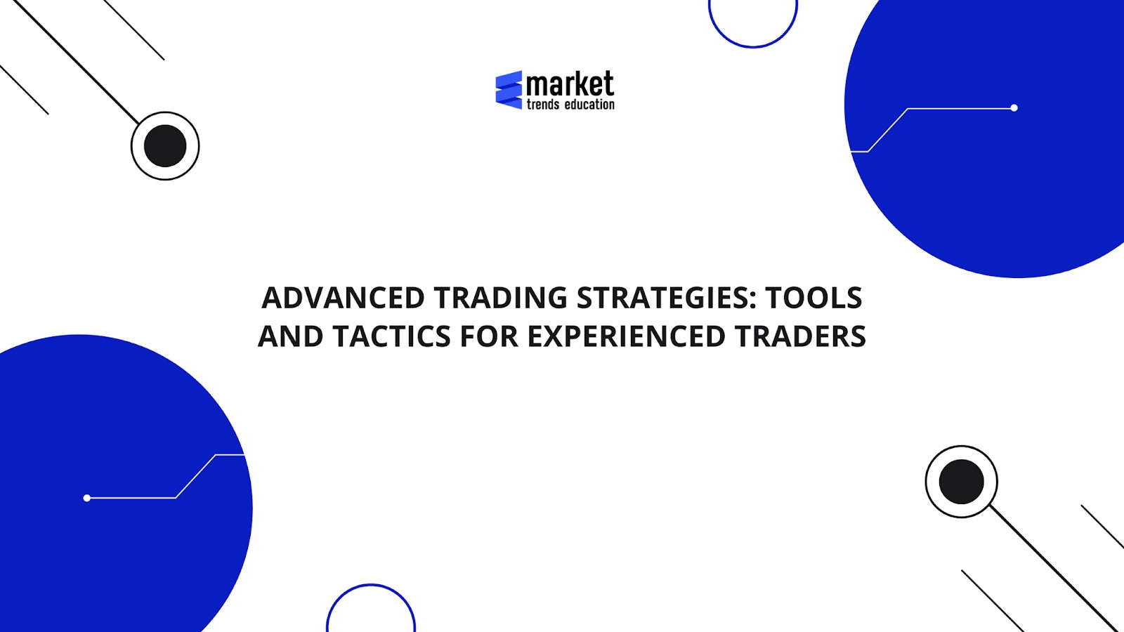 Advanced Trading Strategies: Tools and Tactics for Experienced Traders